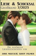 Cover-Bild zum Titel 'Liebe und Schicksal Großband 7/2023' von 'Sandy Palmer, Anna Martach'