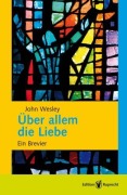 Über allem die Liebe - John Wesley