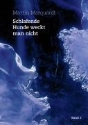 Cover-Bild zum Titel 'Schlafende Hunde weckt man nicht' von 'Martin Marquardt'