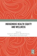 Cover-Bild zum Titel 'Indigenous Health Equity and Wellness' von ''