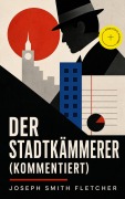 Cover-Bild zum Titel 'Der Stadtkämmerer (Kommentiert)' von 'Joseph Smith Fletcher'