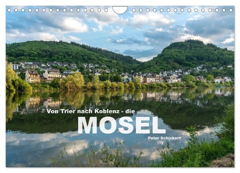 Von Trier nach Koblenz - Die Mosel (Wandkalender 2024 DIN A4 quer), CALVENDO Monatskalender - Peter Schickert