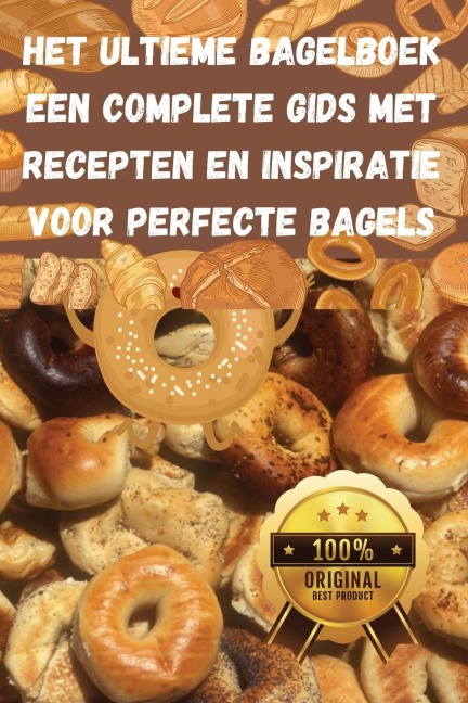 Het Ultieme Bagelboek Een Complete Gids met Recepten en Inspiratie voor Perfecte Bagels - Emma van der Berg
