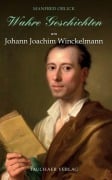 Cover-Bild zum Titel 'Wahre Geschichten um Johann Joachim Winckelmann' von 'Manfred Orlick'
