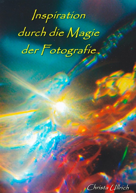 Inspiration durch die Magie der Fotografie - Christa Ullrich