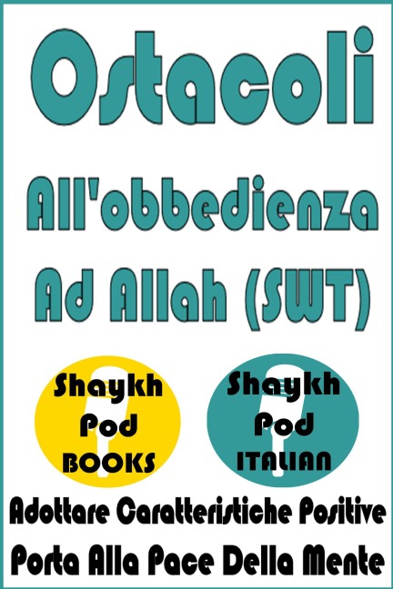 Ostacoli All'obbedienza Ad Allah (SWT) - ShaykhPod Italian