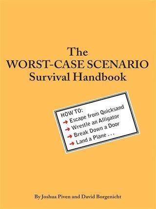 Worst-Case Scenario Survival Handbook - David Borgenicht