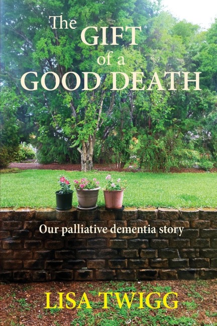 The Gift of a Good Death - Lisa Twigg