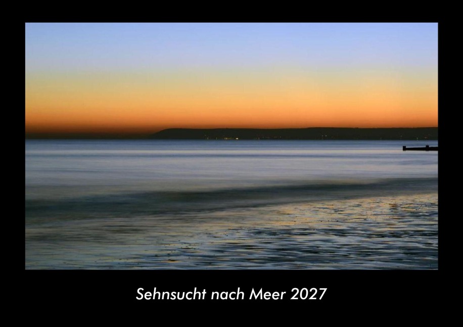 Sehnsucht nach Meer 2027 Fotokalender DIN A3 - Tobias Becker