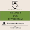 Erasmus von Rotterdam: Kurzbiografie kompakt - Jürgen Fritsche, Minuten, Minuten Biografien