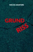 Cover-Bild zum Titel 'Grund Riss' von 'Micha Hagfors'