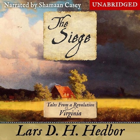 The Siege Lib/E: Tales from a Revolution -Virginia - Lars D. H. Hedbor