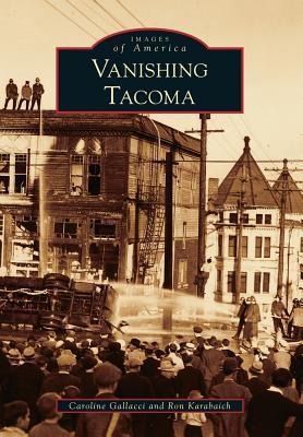 Vanishing Tacoma - Ronald E Karabaich