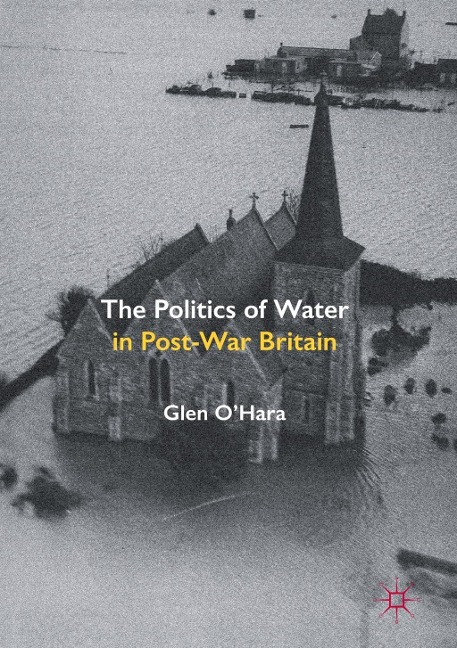 The Politics of Water in Post-War Britain - Glen O'Hara