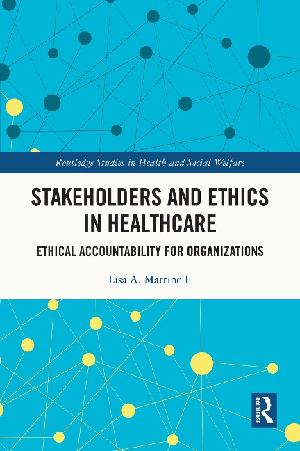 Stakeholders and Ethics in Healthcare - Lisa A. Martinelli