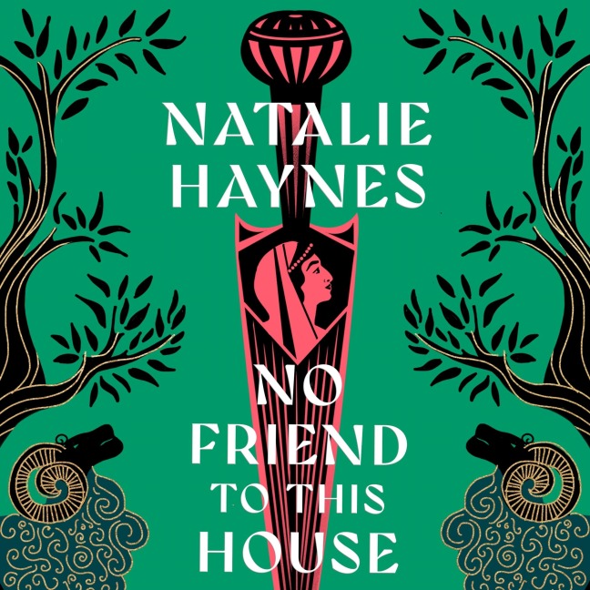 No Friend to This House - Natalie Haynes