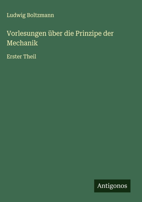 Vorlesungen über die Prinzipe der Mechanik - Ludwig Boltzmann