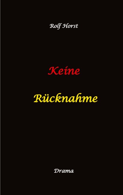 Keine Rücknahme! Trauma, Sucht, hochfunktionaler Autismus, Seitensprung, Clique, erstes Auto, Liebe, Betrug, erste Wohnung, Suizid, Verlobung, Zen, ZaZen, Meditation, Ausbildung, Versagensängste - Rolf Horst