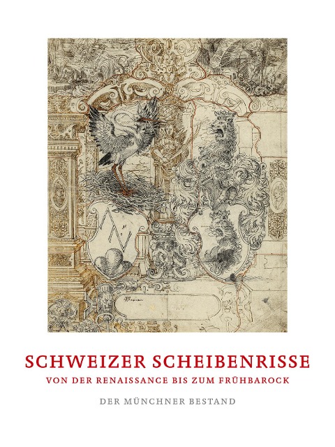 Schweizer Scheibenrisse von der Renaissance bis zum Frühbarock - 