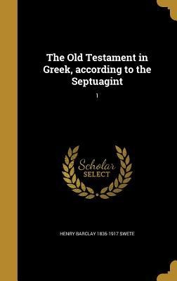 The Old Testament in Greek, according to the Septuagint; 1 - Henry Barclay Swete