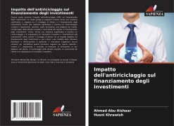 Cover-Bild zum Titel 'Impatto dell'antiriciclaggio sul finanziamento degli investimenti' von 'Ahmad Abu Alshaar, Husni Khrawish'