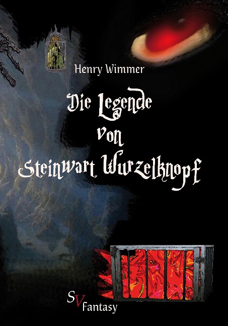 Die Legende von Steinwart Wurzelknopf - Henry Wimmer