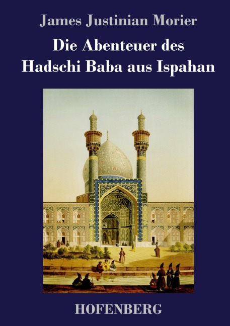Die Abenteuer des Hadschi Baba aus Ispahan - James Justinian Morier