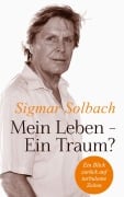 Cover-Bild zum Titel 'Mein Leben - Ein Traum?' von 'Sigmar Solbach'