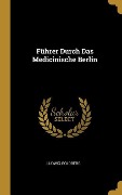 Cover-Bild zum Titel 'Führer Durch Das Medicinische Berlin' von 'Ludwig Goldberg'