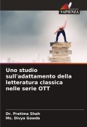 Cover-Bild zum Titel 'Uno studio sull'adattamento della letteratura classica nelle serie OTT' von 'Pratima Shah, Ms. Divya Gowda'