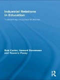 Cover-Bild zum Titel 'Industrial Relations in Education' von 'Bob Carter, Howard Stevenson, Rowena Passy'