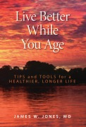 Cover-Bild zum Titel 'Live Better While You Age' von 'James W. Jones'