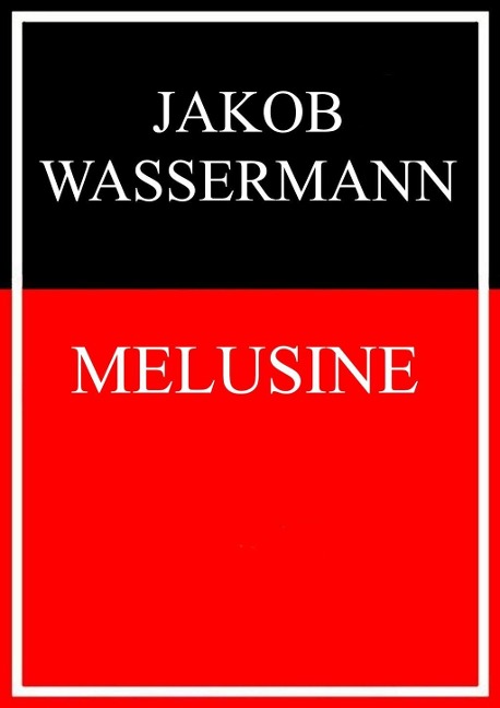 Melusine - Jakob Wassermann