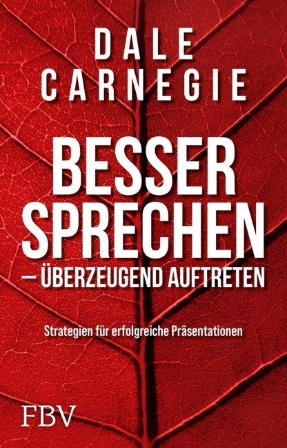 Besser sprechen - überzeugend auftreten - Dale Carnegie
