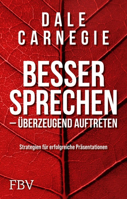 Besser sprechen - überzeugend auftreten - Dale Carnegie