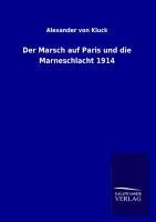 Der Marsch auf Paris und die Marneschlacht 1914 - Alexander Von Kluck