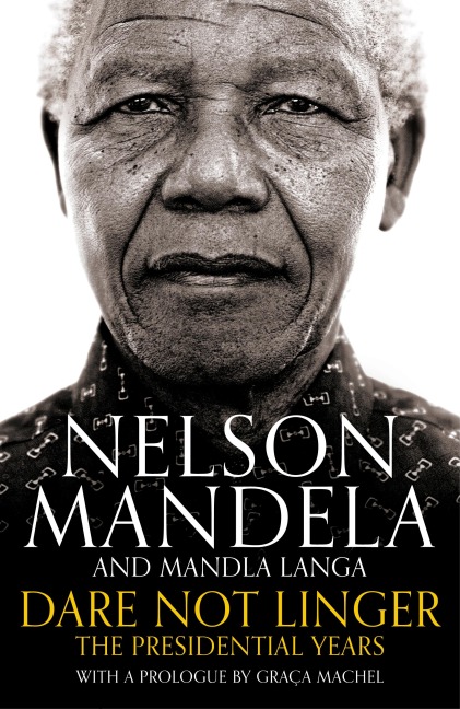 Dare Not Linger - Mandla Langa, Nelson Mandela