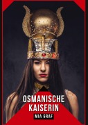 Cover-Bild zum Titel 'Osmanische Kaiserin' von 'Mia Graf'