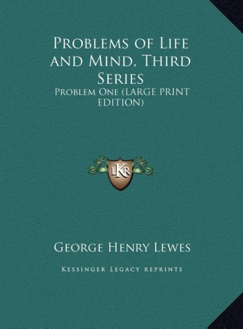 Problems of Life and Mind, Third Series - George Henry Lewes