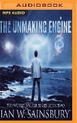 The Unmaking Engine - Ian W. Sainsbury
