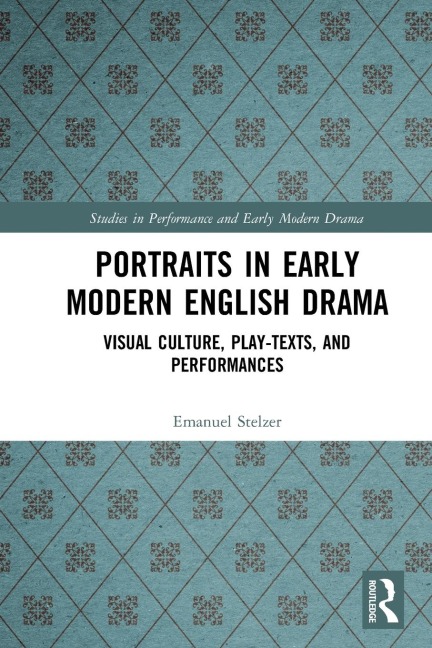 Portraits in Early Modern English Drama - Emanuel Stelzer