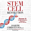 Stem Cell Revolution: Discover 26 Disruptive Technological Advances in Stem Cell Activation - Joseph Christiano