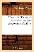 Tableau de l'Egypte, de la Nubie Et Des Lieux Circonvoisins (Éd.1830) - Jean-Jacques Rifaud