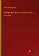 Cover-Bild zum Titel 'I disegni della divina misericordia sopra le Americhe' von 'Gioacchino Ventura'