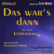 Cover-Bild zum Titel 'Das war's dann mit dem Universum - neu abgemischt' von 'Abrigal, Erik Wikki'