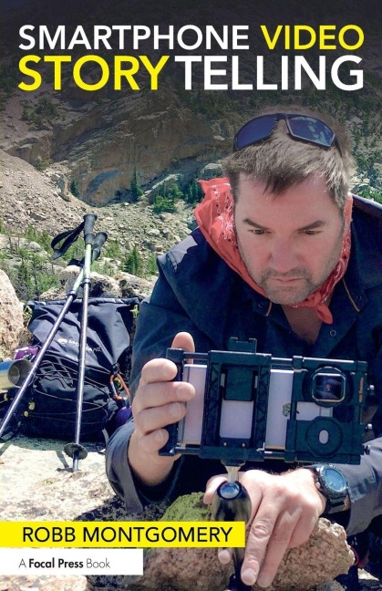 Smartphone Video Storytelling - Robb Montgomery