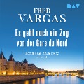 Cover-Bild zum Titel 'Es geht noch ein Zug von der Gare du Nord ¿ Adamsberg 1' von 'Fred Vargas'