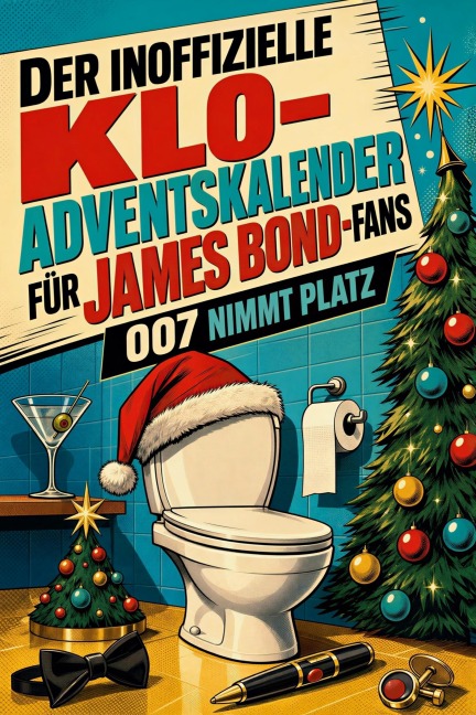 Der inoffizielle Klo-Adventskalender für James Bond-Fans - Lucas Schröder