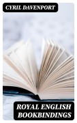 Cover-Bild zum Titel 'Royal English Bookbindings' von 'Cyril Davenport'