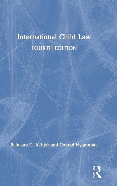 International Child Law - Rajnaara Akhtar, Conrad Nyamutata, Elizabeth Faulkner
